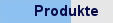 Produkte